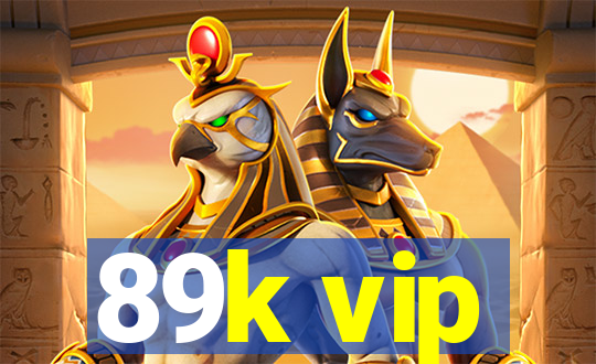 89k vip